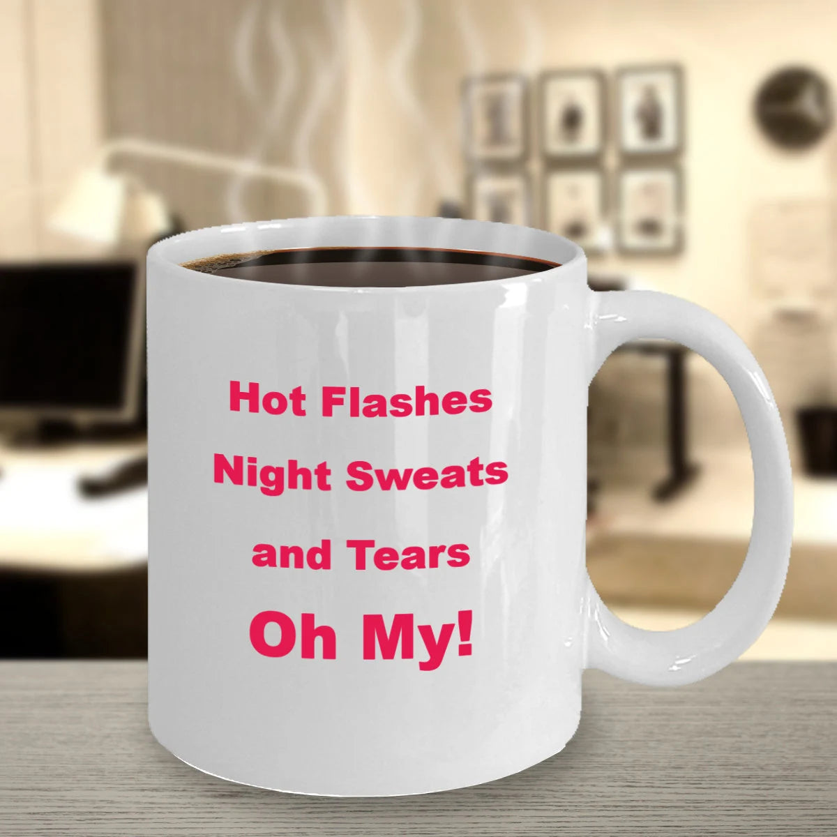 Menopause quote that every woman can relate to - Hot Flashes Night Sweats and Tears, Oh My!