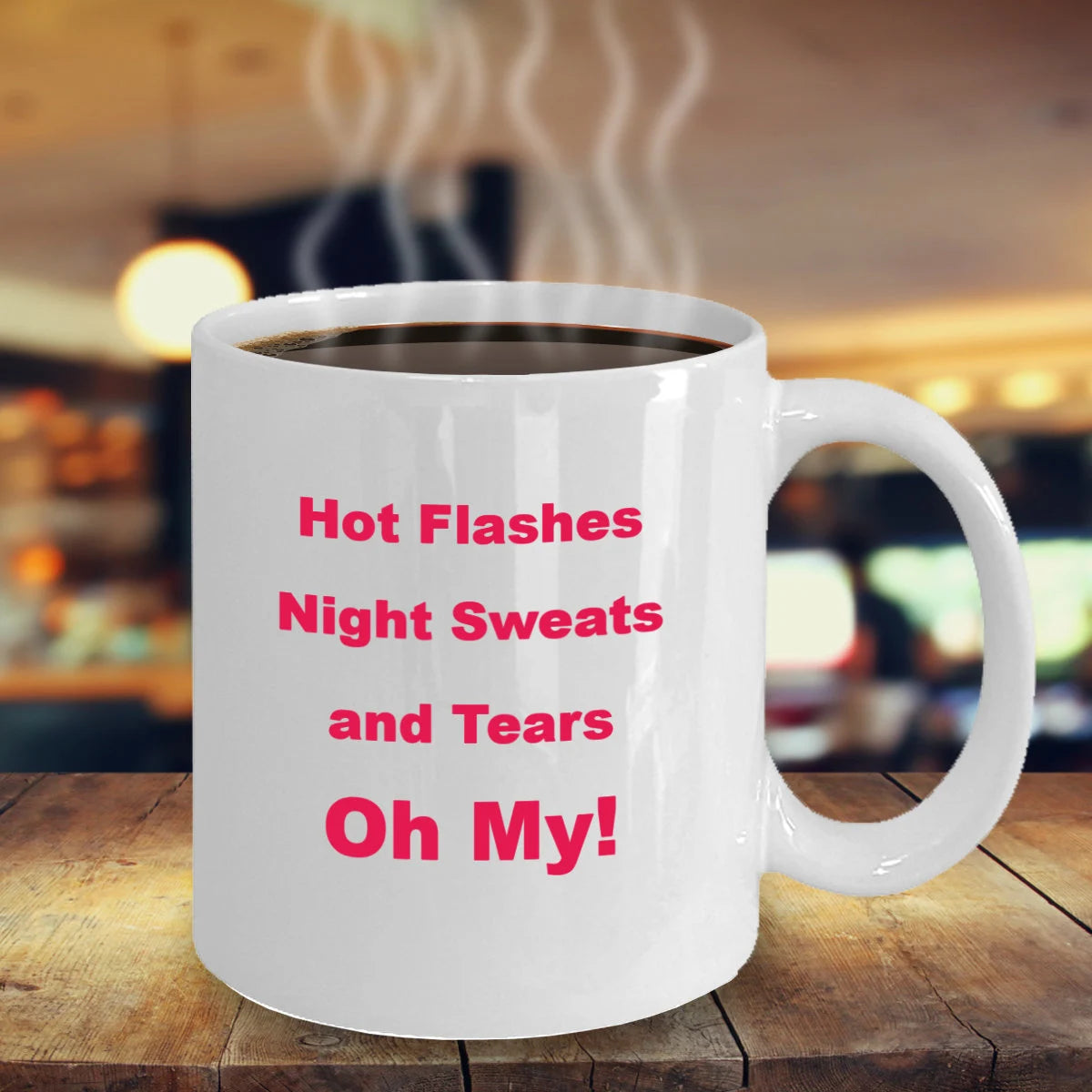 Menopause quote that every woman can relate to - Hot Flashes Night Sweats and Tears, Oh My!